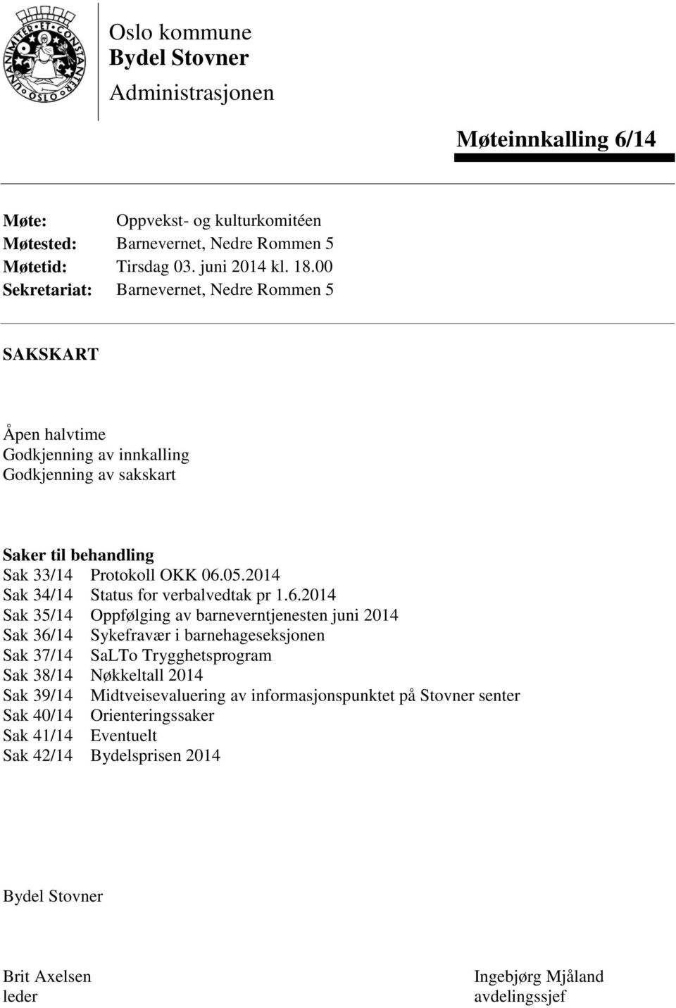 2014 Sak 34/14 Status for verbalvedtak pr 1.6.