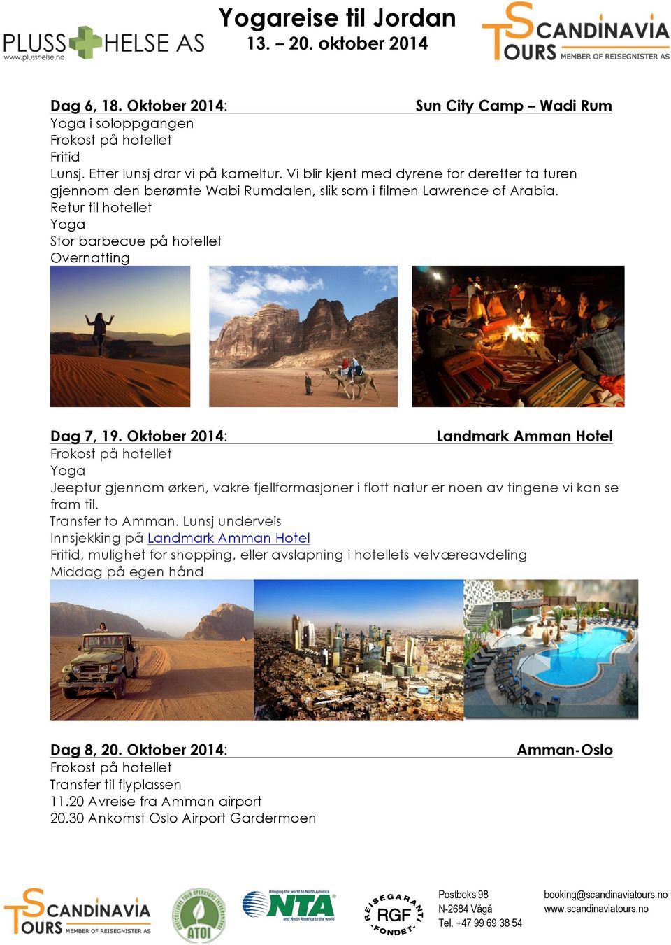 Oktober 2014: Landmark Amman Hotel Jeeptur gjennom ørken, vakre fjellformasjoner i flott natur er noen av tingene vi kan se fram til. Transfer to Amman.