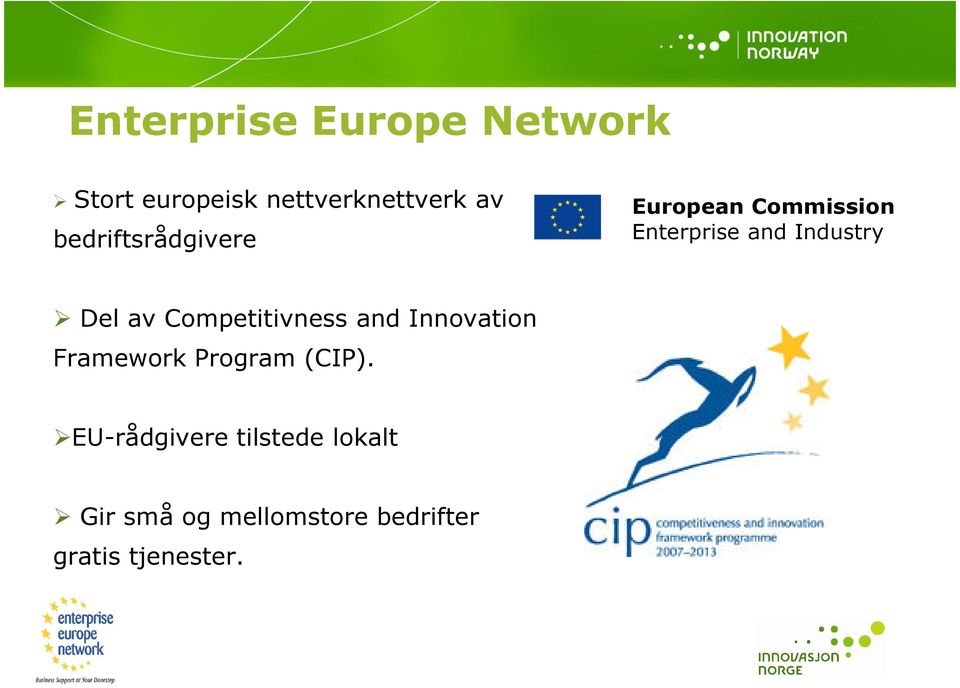 av Competitivness and Innovation Framework Program (CIP).