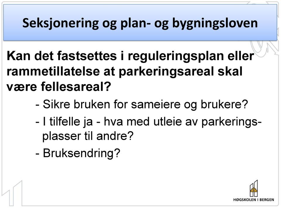 fellesareal? - Sikre bruken for sameiere og brukere?