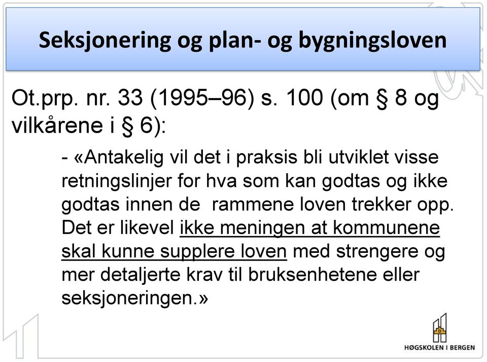 retningslinjer for hva som kan godtas og ikke godtas innen de rammene loven trekker