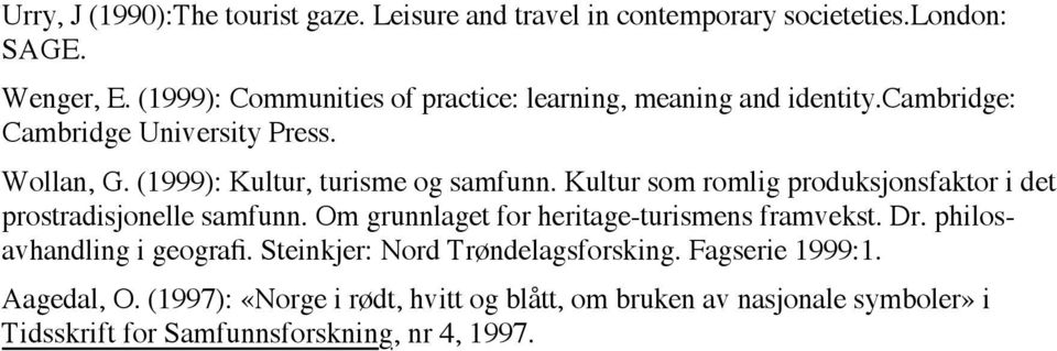 (1999): Kultur, turisme og samfunn. Kultur som romlig produksjonsfaktor i det prostradisjonelle samfunn.