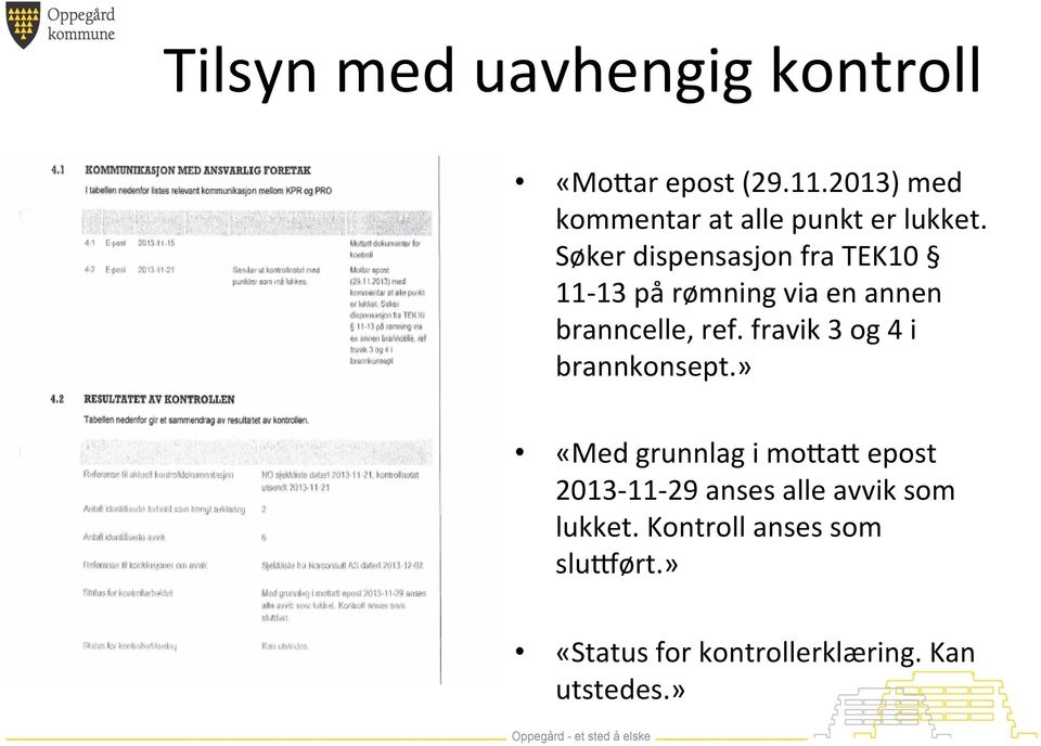 Søker dispensasjon fra TEK10 11-13 på rømning via en annen branncelle, ref.