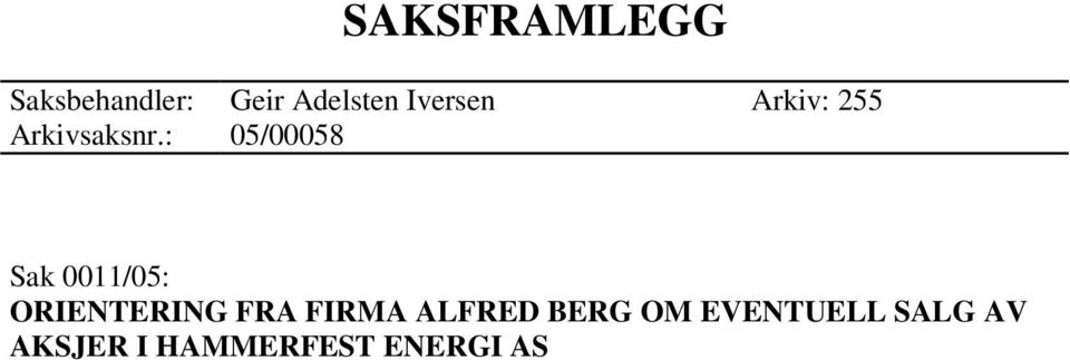 : 05/00058 Sak 0011/05: ORIENTERING FRA