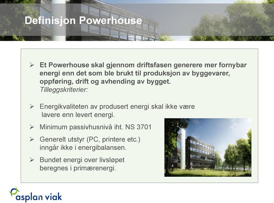 Tilleggskriterier: Energikvaliteten av produsert energi skal ikke være lavere enn levert energi.