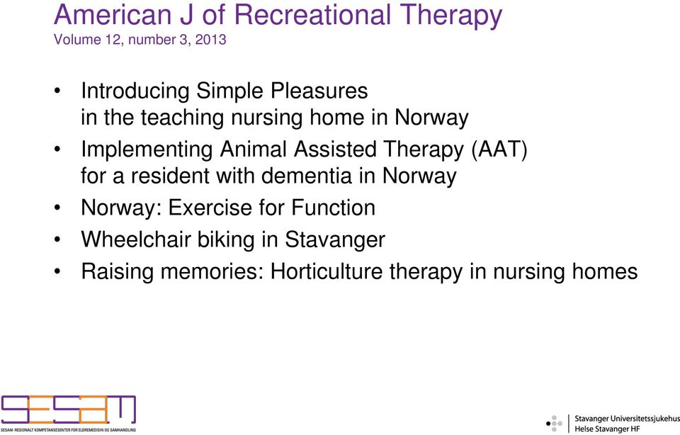 Therapy (AAT) for a resident with dementia in Norway Norway: Exercise for