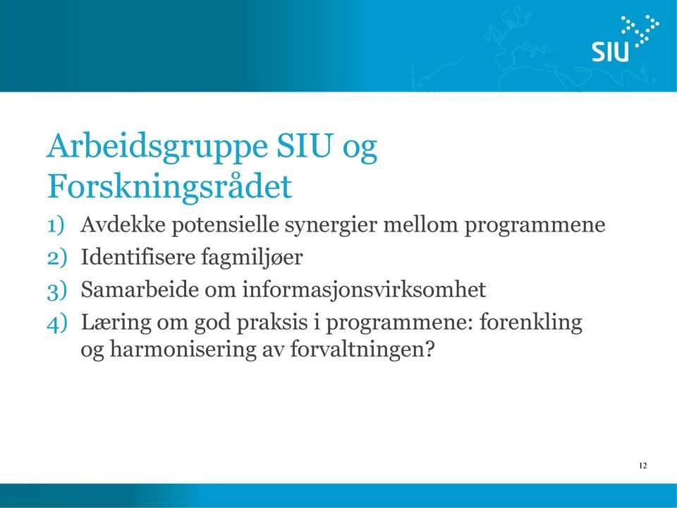 Samarbeide om informasjonsvirksomhet 4) Læring om god