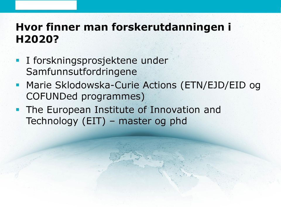 Sklodowska-Curie Actions (ETN/EJD/EID og COFUNDed