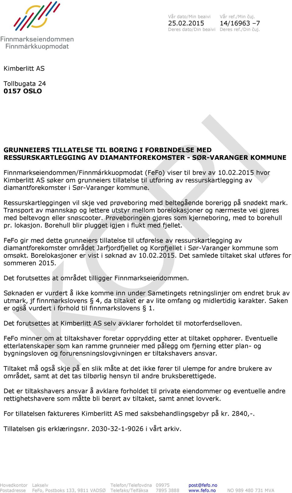 viser til brev av 10.02.2015 hvor Kimberlitt AS søker om grunneiers tillatelse til utføring av ressurskartlegging av diamantforekomster i Sør-Varanger kommune.