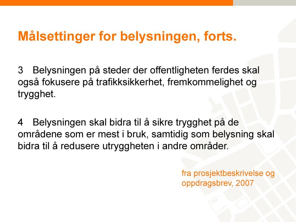 fremkommelighet og trygghet.