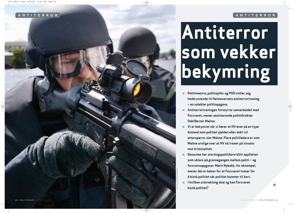 Antiterrortreningen forstyrrer samarbeidet med Forsvaret, mener assisterende politidirektør Odd Berner Malme.