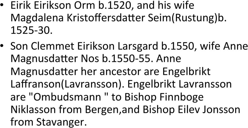 Anne MagnusdaHer her ancestor are Engelbrikt Laffranson(Lavransson).