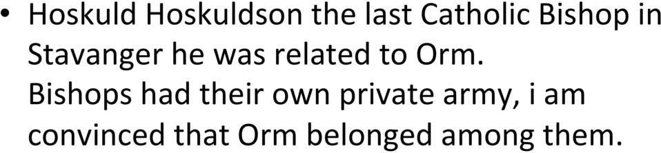 Orm. Bishops had their own private