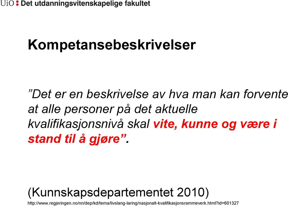 stand til å gjøre. (Kunnskapsdepartementet 2010) http://www.regjeringen.