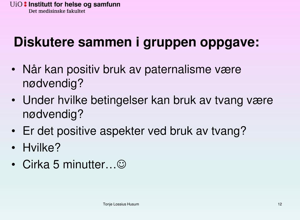 Under hvilke betingelser kan bruk av tvang være nødvendig?