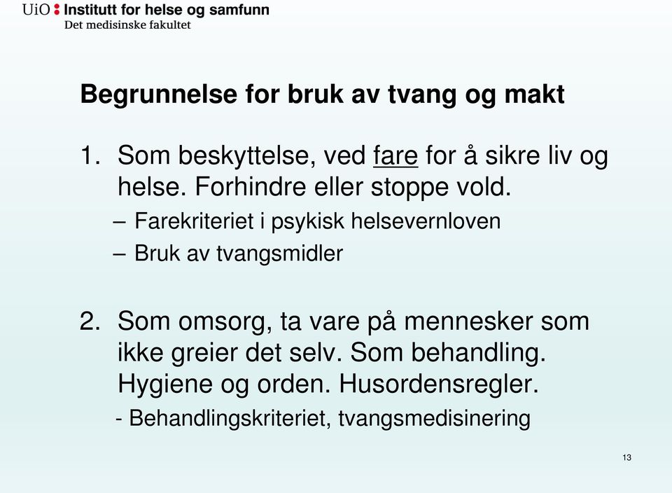 Farekriteriet i psykisk helsevernloven Bruk av tvangsmidler 2.