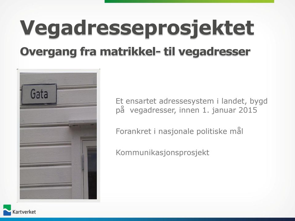 bygd på vegadresser, innen 1.