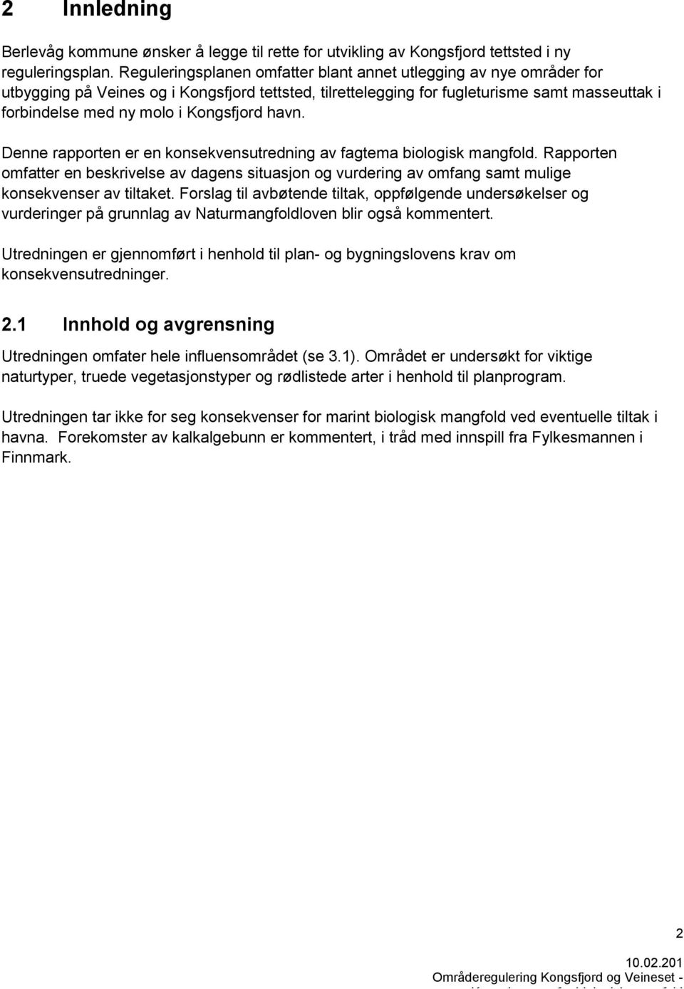 Kongsfjord havn. Denne rapporten er en konsekvensutredning av fagtema biologisk mangfold.