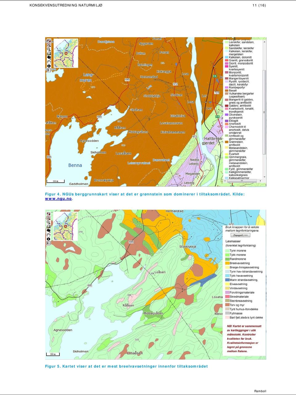 dominerer i tiltaksområdet. Kilde: www.ngu.no. Figur 5.