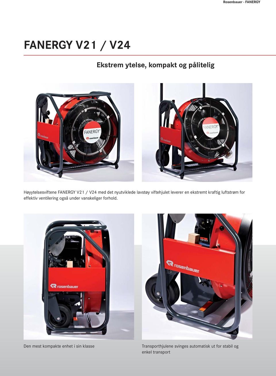 luftstrøm for effektiv ventilering også under vanskeliger forhold.