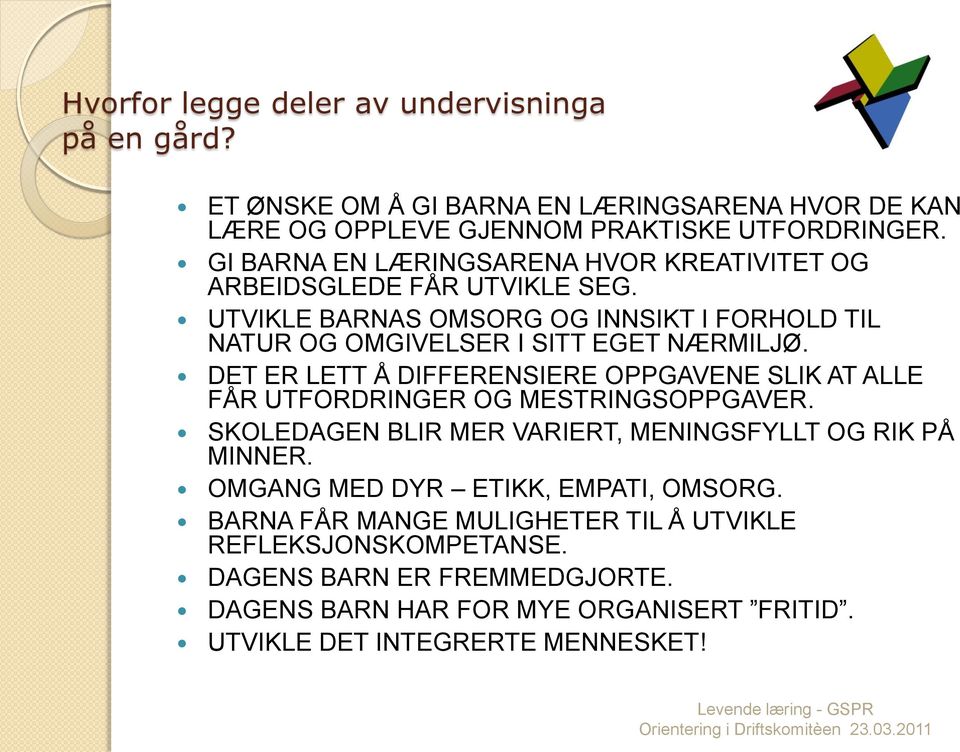 DET ER LETT Å DIFFERENSIERE OPPGAVENE SLIK AT ALLE FÅR UTFORDRINGER OG MESTRINGSOPPGAVER. SKOLEDAGEN BLIR MER VARIERT, MENINGSFYLLT OG RIK PÅ MINNER.