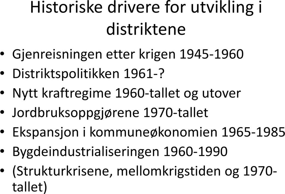 Nytt kraftregime 1960-tallet og utover Jordbruksoppgjørene 1970-tallet