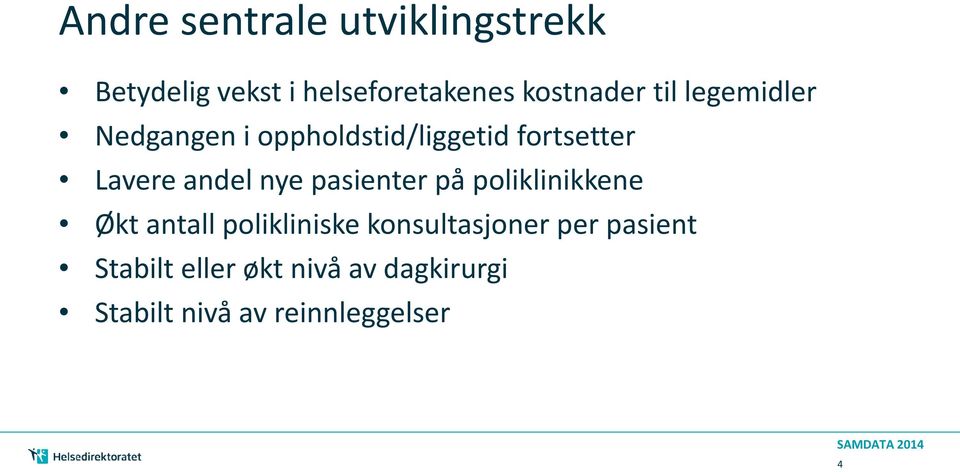 Lavere andel nye pasienter på poliklinikkene Økt antall polikliniske