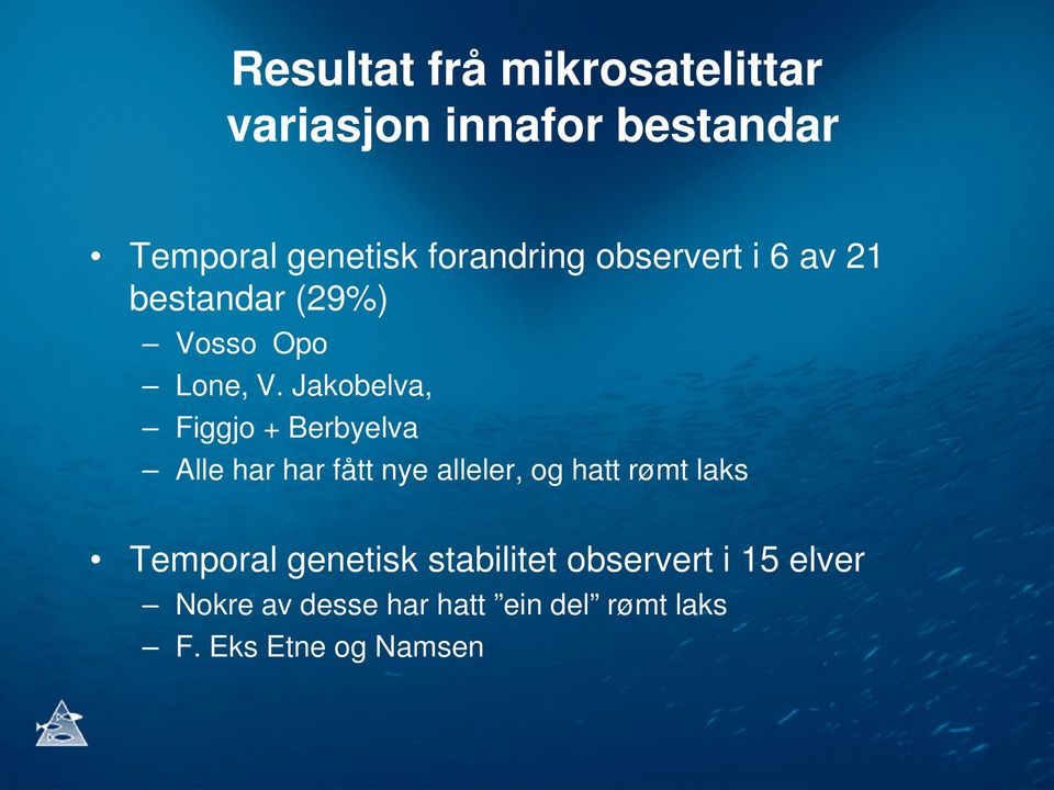 Jakobelva, Figgjo + Berbyelva Alle har har fått nye alleler, og hatt rømt laks