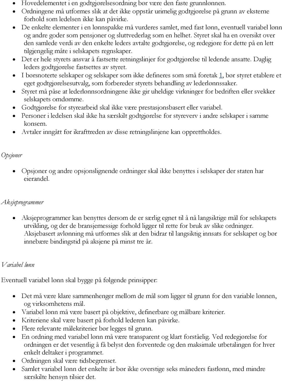 De enkelte elementer i en lønnspakke må vurderes samlet, med fast lønn, eventuell variabel lønn og andre goder som pensjoner og sluttvederlag som en helhet.