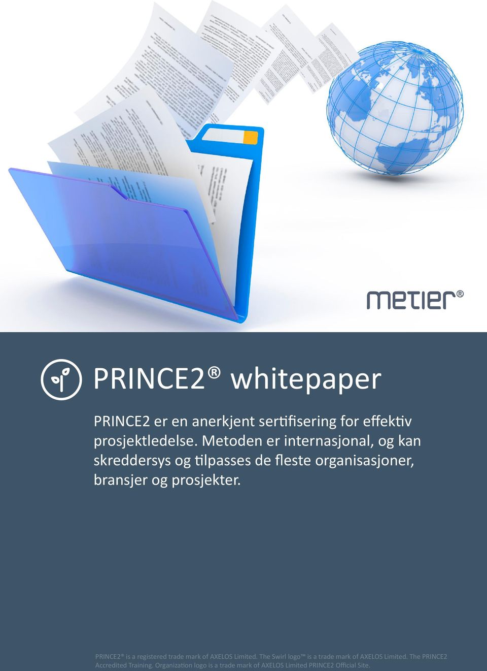 prosjekter. PRINCE2 is a registered trade mark of AXELOS Limited.