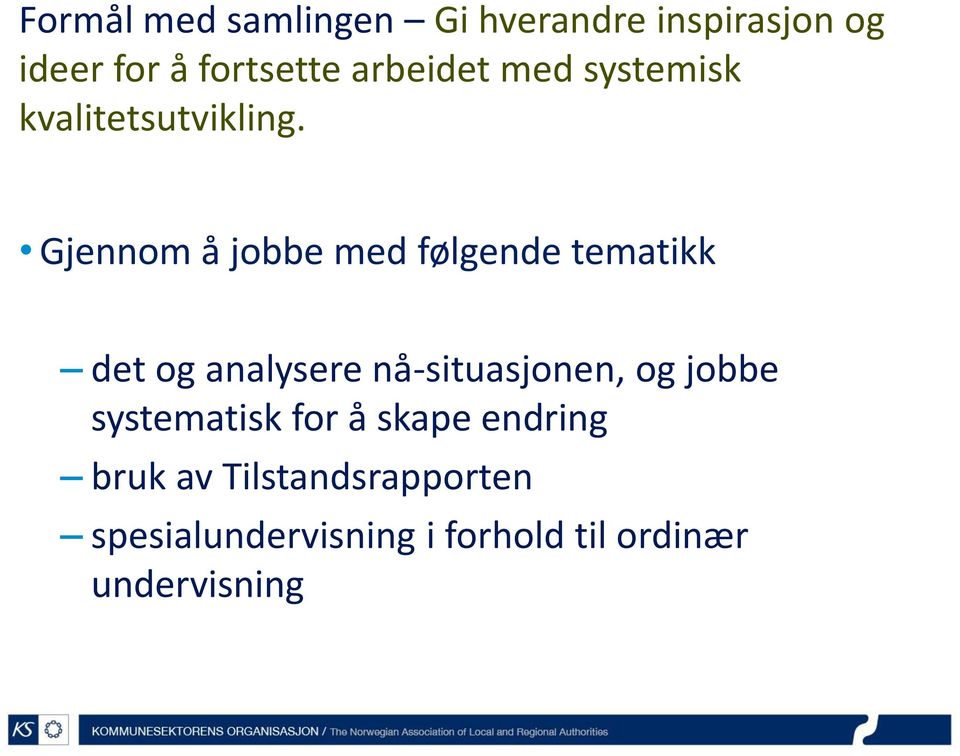 Gjennom å jobbe med følgende tematikk det og analysere nå-situasjonen, og