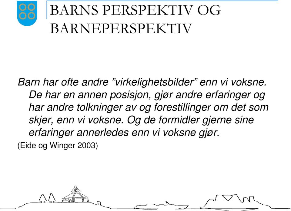 De har en annen posisjon, gjør andre erfaringer og har andre tolkninger av