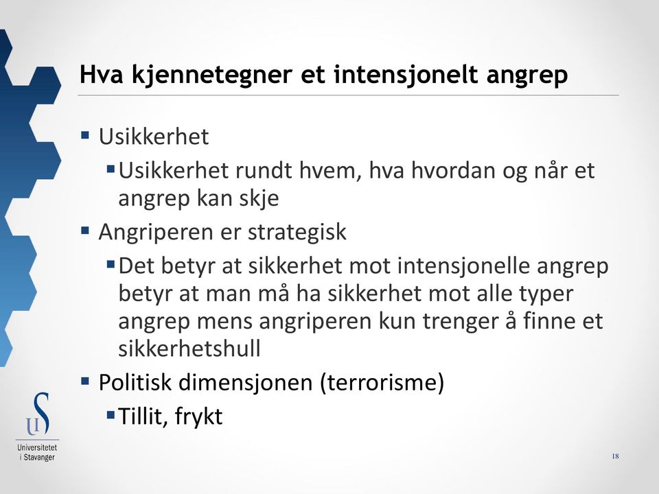 mot intensjonelle angrep betyr at man må ha sikkerhet mot alle typer angrep mens