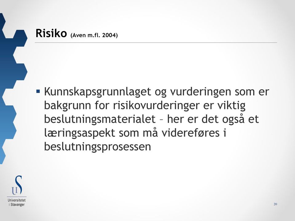 bakgrunn for risikovurderinger er viktig