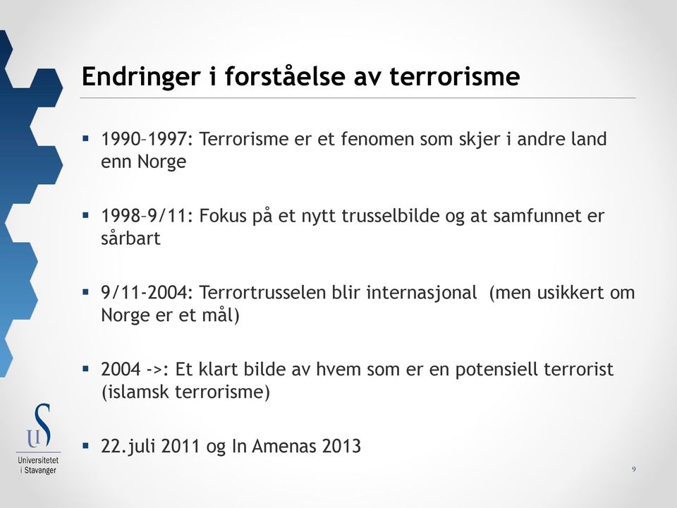 9/11-2004: Terrortrusselen blir internasjonal (men usikkert om Norge er et mål) 2004 ->: Et