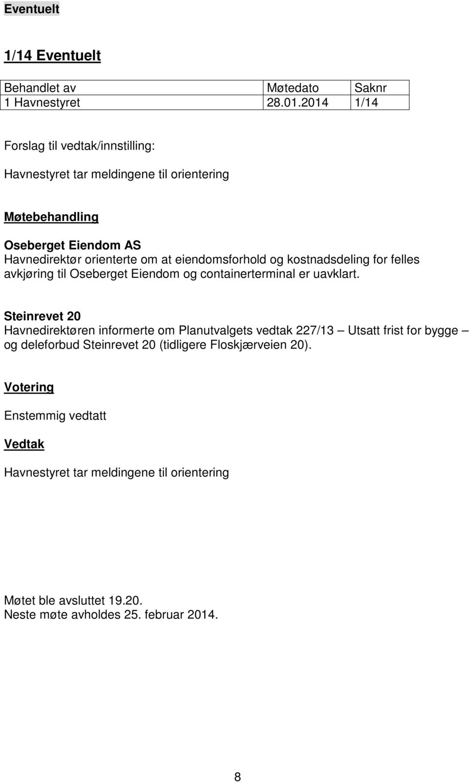 eiendomsforhold og kostnadsdeling for felles avkjøring til Oseberget Eiendom og containerterminal er uavklart.