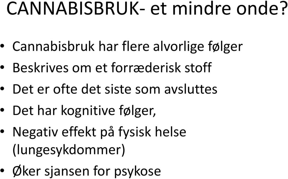 forræderisk stoff Det er ofte det siste som avsluttes Det