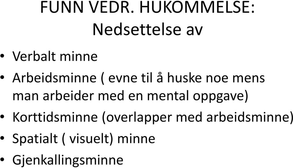 ( evne til å huske noe mens man arbeider med en