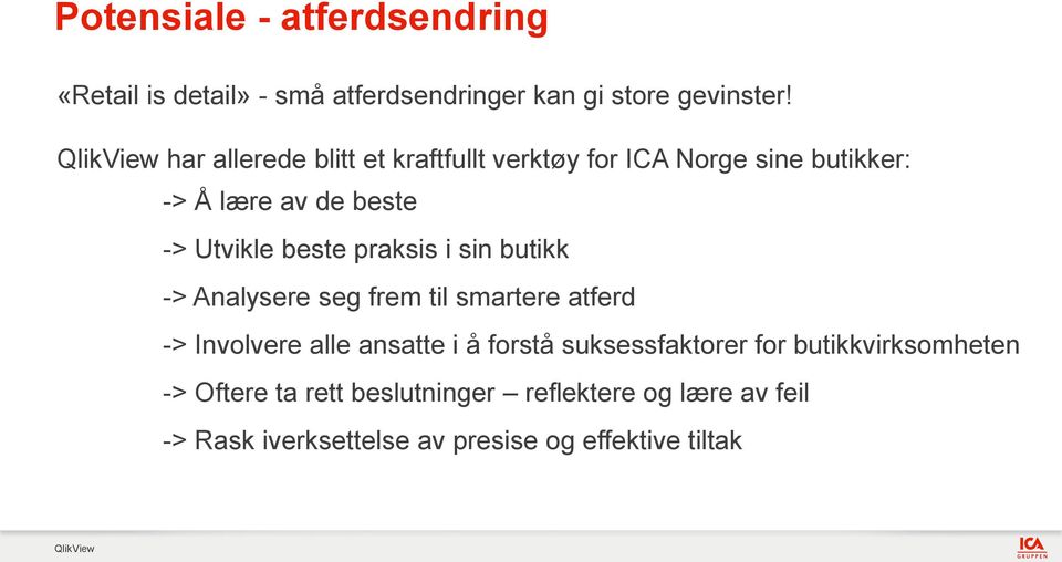 praksis i sin butikk -> Analysere seg frem til smartere atferd -> Involvere alle ansatte i å forstå