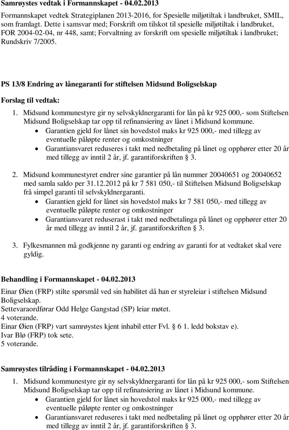 PS 13/8 Endring av lånegaranti for stiftelsen Midsund Boligselskap 1.
