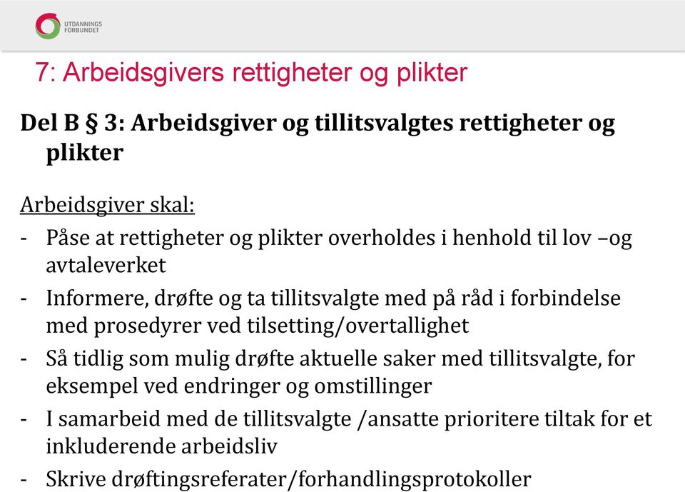 prosedyrer ved tilsetting/overtallighet - Så tidlig som mulig drøfte aktuelle saker med tillitsvalgte, for eksempel ved endringer og