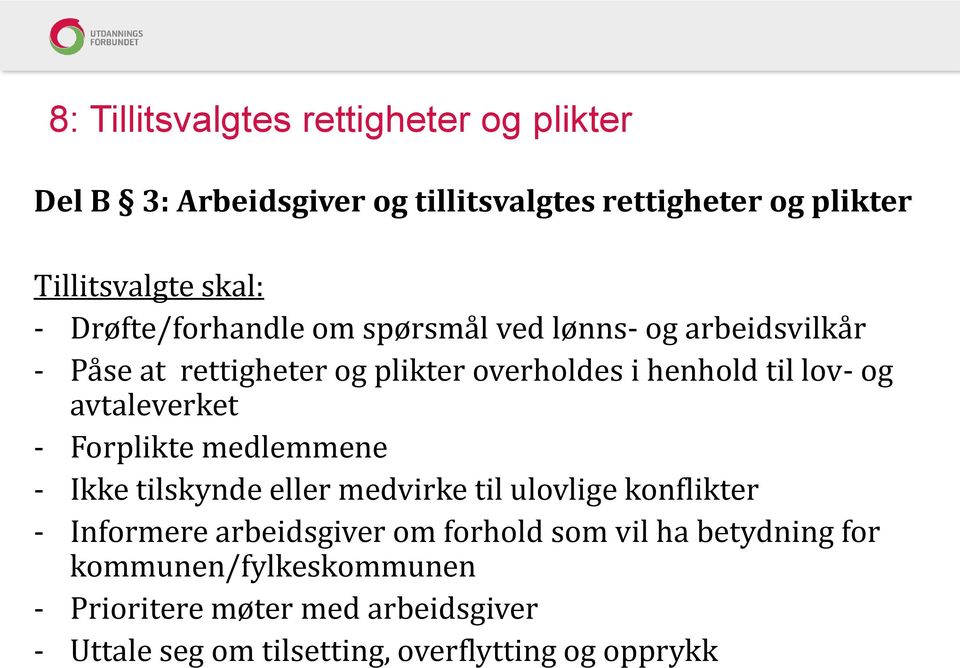 avtaleverket - Forplikte medlemmene - Ikke tilskynde eller medvirke til ulovlige konflikter - Informere arbeidsgiver om forhold