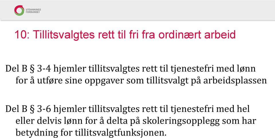 tillitsvalgt på arbeidsplassen Del B 3-6 hjemler tillitsvalgtes rett til