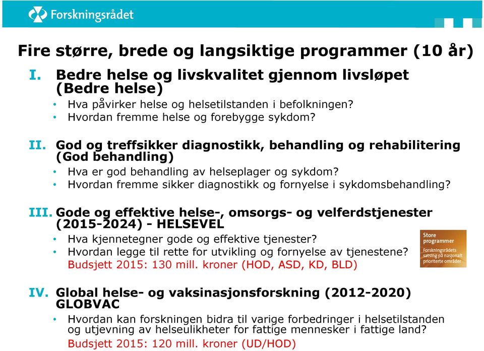 Hvordan fremme sikker diagnostikk og fornyelse i sykdomsbehandling? III. Gode og effektive helse-, omsorgs- og velferdstjenester (2015-2024) - HELSEVEL Hva kjennetegner gode og effektive tjenester?