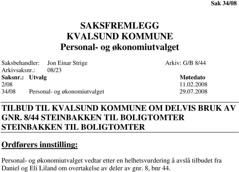 2008 TILBUD TIL KVALSUND KOMMUNE OM DELVIS BRUK AV GNR.