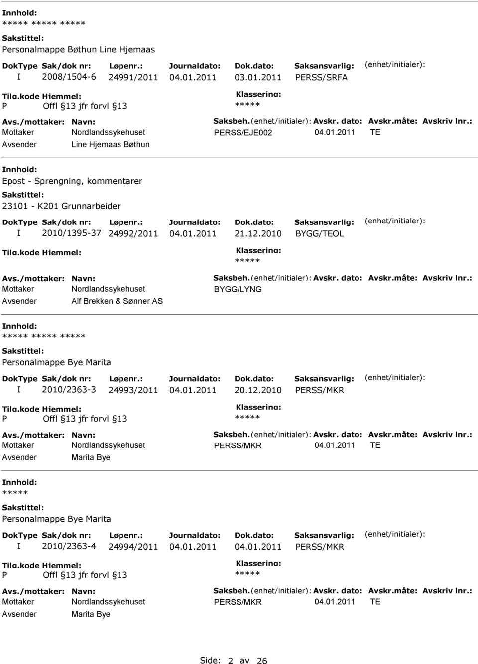 2010 BYGG/TEOL BYGG/LYNG Avsender Alf Brekken & Sønner AS nnhold: ersonalmappe Bye Marita 2010/2363-3 24993/2011 20.12.