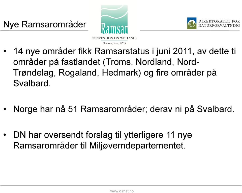 fire områder på Svalbard. Norge har nå 51 Ramsarområder; derav ni på Svalbard.