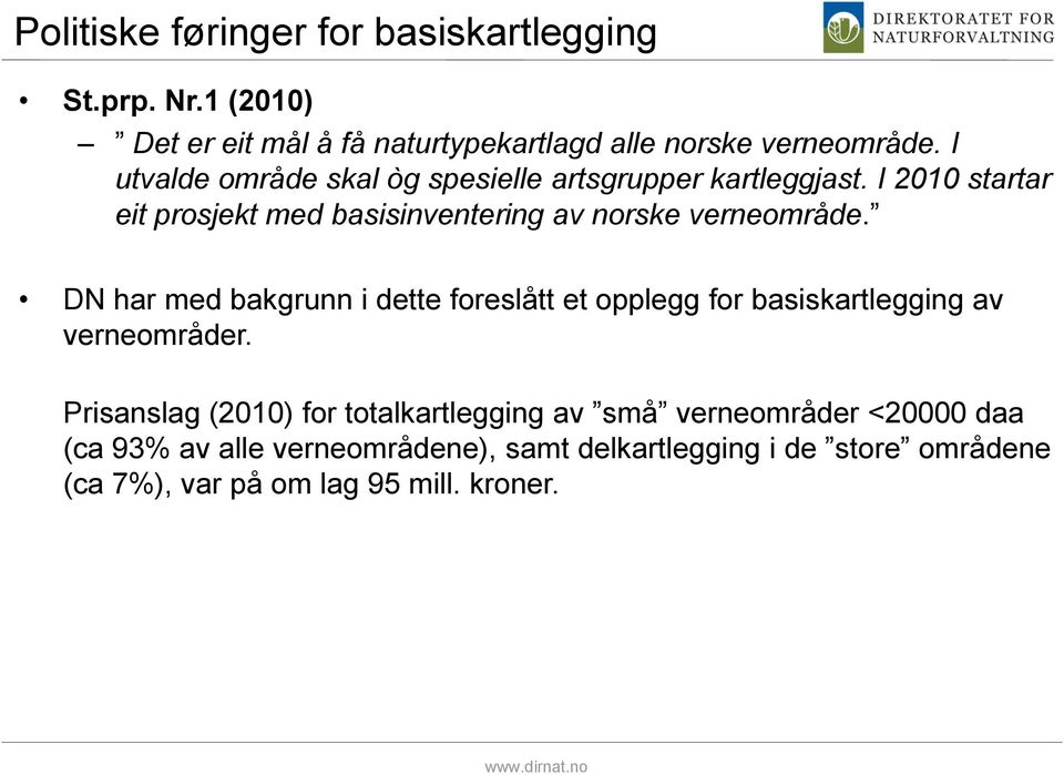 I 2010 startar eit prosjekt med basisinventering av norske verneområde.