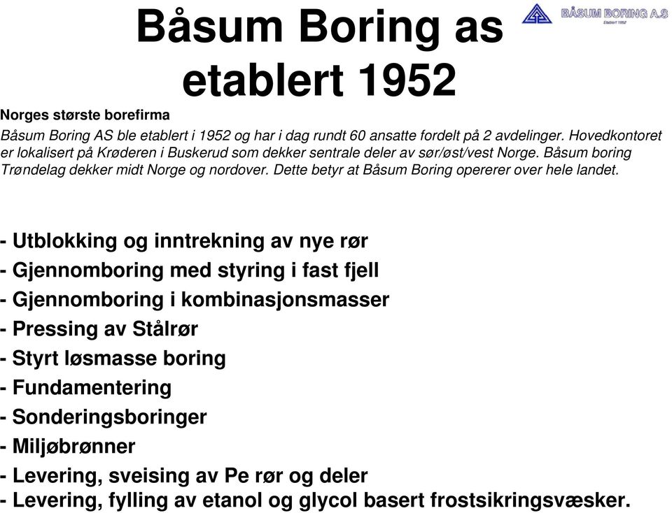 Dette betyr at Båsum Boring opererer over hele landet.