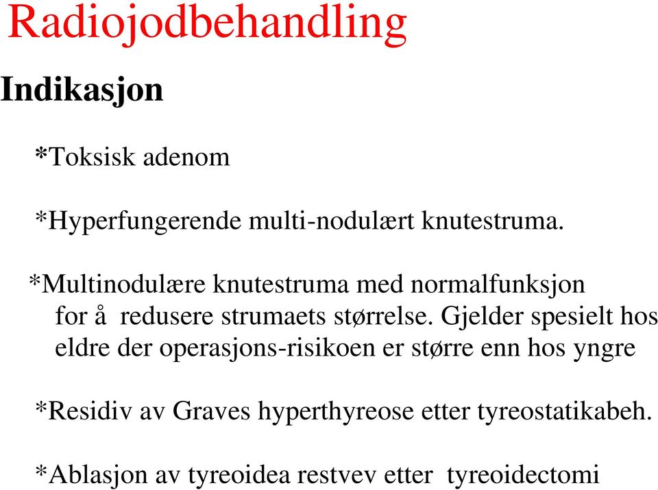 *Multinodulære knutestruma med normalfunksjon for å redusere strumaets størrelse.